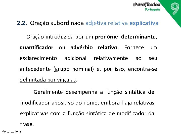 2. 2. Oração subordinada adjetiva relativa explicativa Oração introduzida por um pronome, determinante, quantificador 2. 2. Oração subordinada adjetiva relativa explicativa Oração introduzida por um pronome, determinante, quantificador