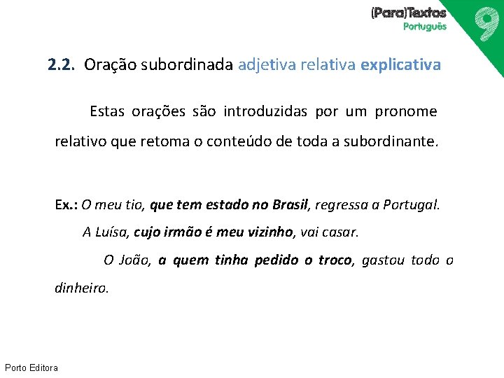 2. 2. Oração subordinada adjetiva relativa explicativa Estas orações são introduzidas por um pronome