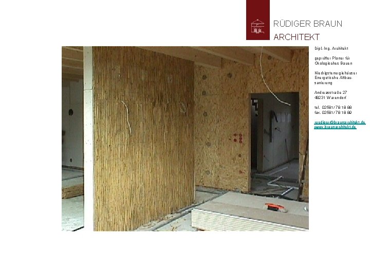 RÜDIGER BRAUN ARCHITEKT Dipl. -Ing. Architekt geprüfter Planer für Ökologisches Bauen Niedrigstenergiehäuser Energetische Altbausanierung