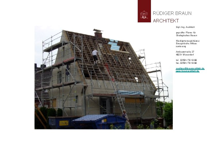 RÜDIGER BRAUN ARCHITEKT Dipl. -Ing. Architekt geprüfter Planer für Ökologisches Bauen Niedrigstenergiehäuser Energetische Altbausanierung