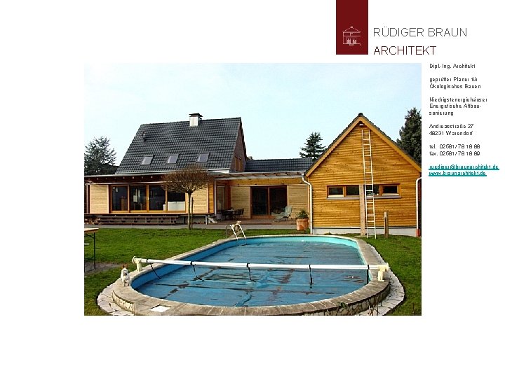 RÜDIGER BRAUN ARCHITEKT Dipl. -Ing. Architekt geprüfter Planer für Ökologisches Bauen Niedrigstenergiehäuser Energetische Altbausanierung