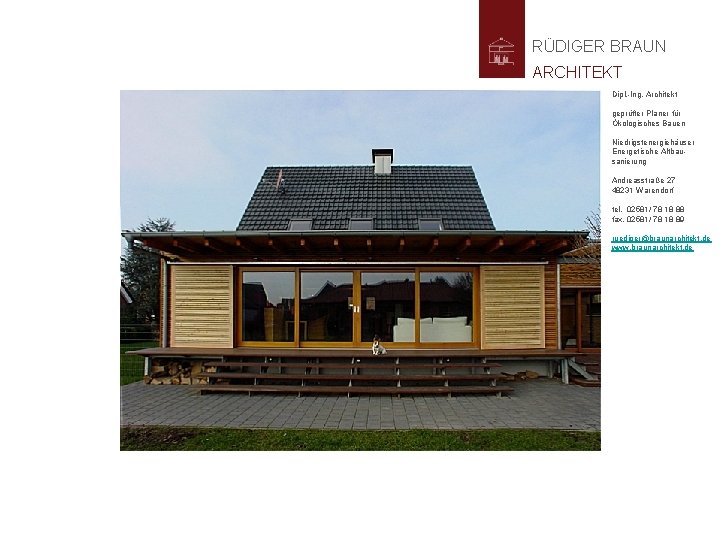 RÜDIGER BRAUN ARCHITEKT Dipl. -Ing. Architekt geprüfter Planer für Ökologisches Bauen Niedrigstenergiehäuser Energetische Altbausanierung