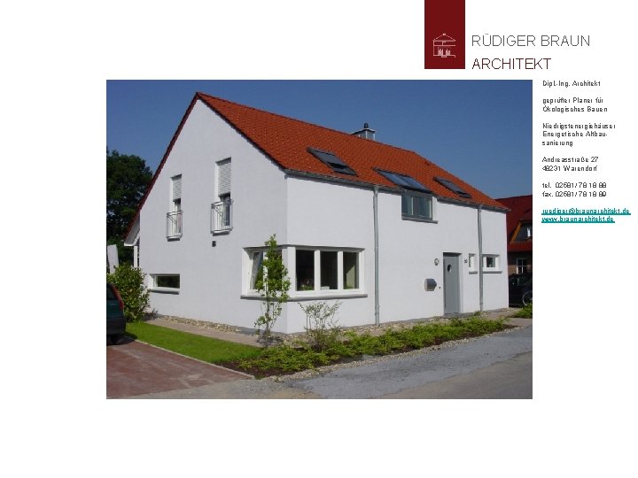 RÜDIGER BRAUN ARCHITEKT Dipl. -Ing. Architekt geprüfter Planer für Ökologisches Bauen Niedrigstenergiehäuser Energetische Altbausanierung