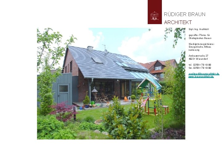 RÜDIGER BRAUN ARCHITEKT Dipl. -Ing. Architekt geprüfter Planer für Ökologisches Bauen Niedrigstenergiehäuser Energetische Altbausanierung