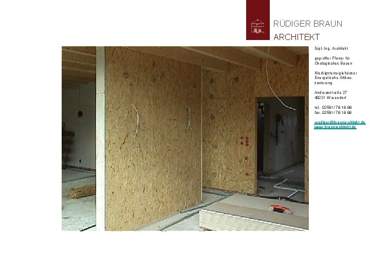 RÜDIGER BRAUN ARCHITEKT Dipl. -Ing. Architekt geprüfter Planer für Ökologisches Bauen Niedrigstenergiehäuser Energetische Altbausanierung