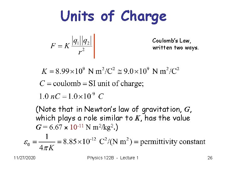 Units of Charge Coulomb’s Law, written two ways. (Note that in Newton’s law of