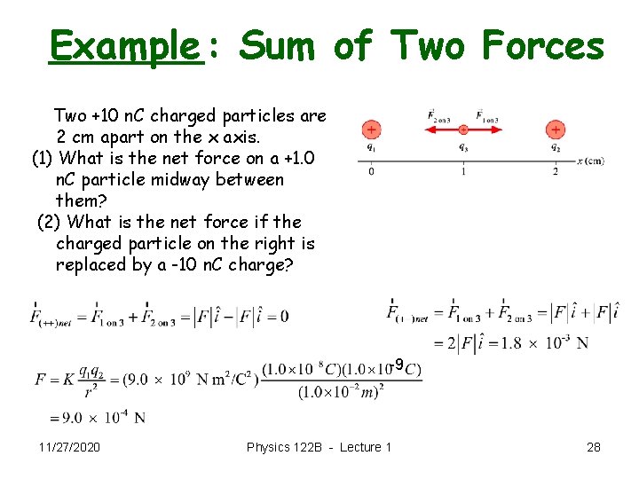 Example: Sum of Two Forces Two +10 n. C charged particles are 2 cm