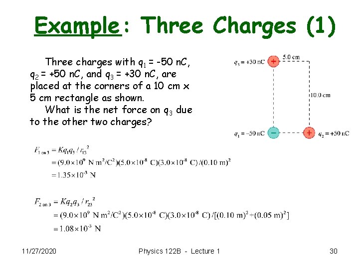 Example: Three Charges (1) Three charges with q 1 = -50 n. C, q