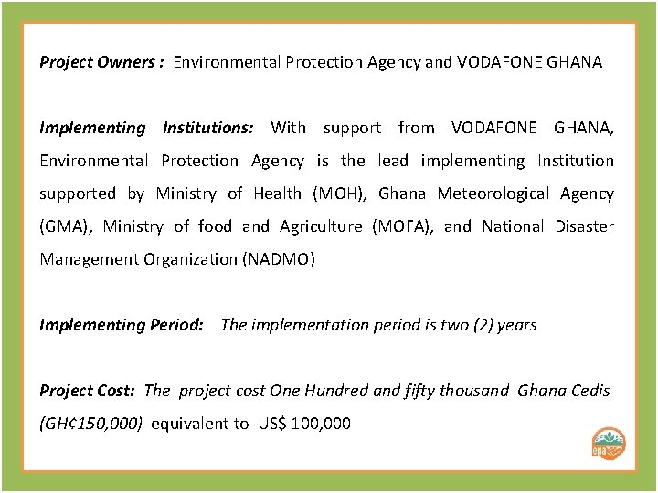 Project Owners : Environmental Protection Agency and VODAFONE GHANA Implementing Institutions: With support from