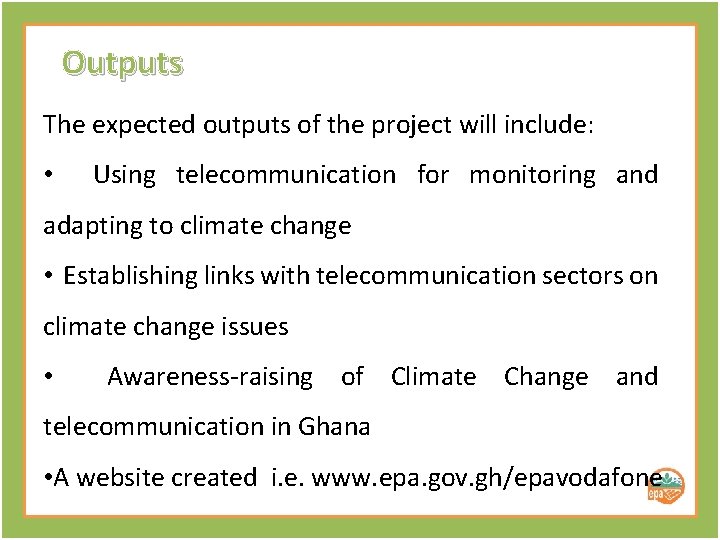 Outputs The expected outputs of the project will include: • Using telecommunication for monitoring
