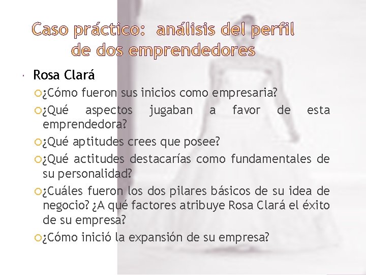  Rosa Clará ¿Cómo fueron sus inicios como empresaria? ¿Qué aspectos jugaban a favor