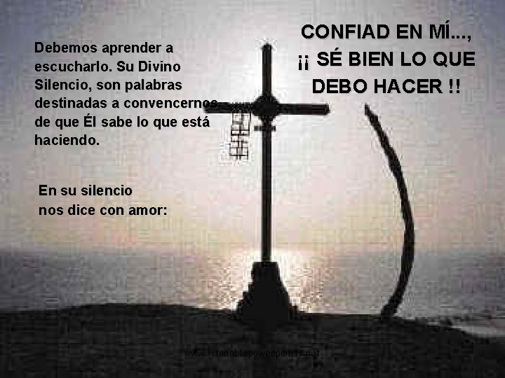 Debemos aprender a escucharlo. Su Divino Silencio, son palabras destinadas a convencernos de que