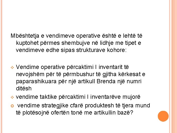 Mbështetja e vendimeve operative është e lehtë të kuptohet përmes shembujve në lidhje me