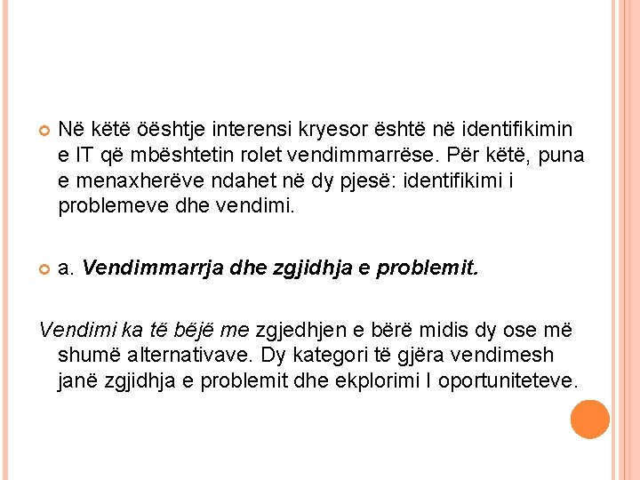  Në këtë öështje interensi kryesor është në identifikimin e IT që mbështetin rolet