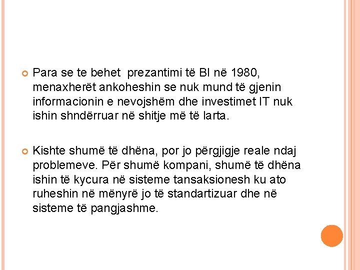  Para se te behet prezantimi të BI në 1980, menaxherët ankoheshin se nuk