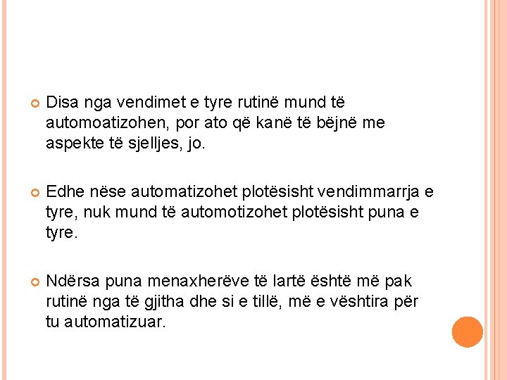  Disa nga vendimet e tyre rutinë mund të automoatizohen, por ato që kanë