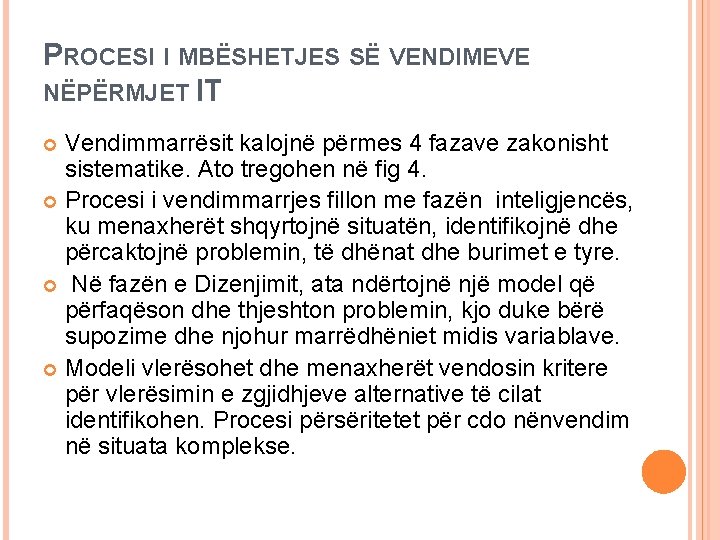 PROCESI I MBËSHETJES SË VENDIMEVE NËPËRMJET IT Vendimmarrësit kalojnë përmes 4 fazave zakonisht sistematike.