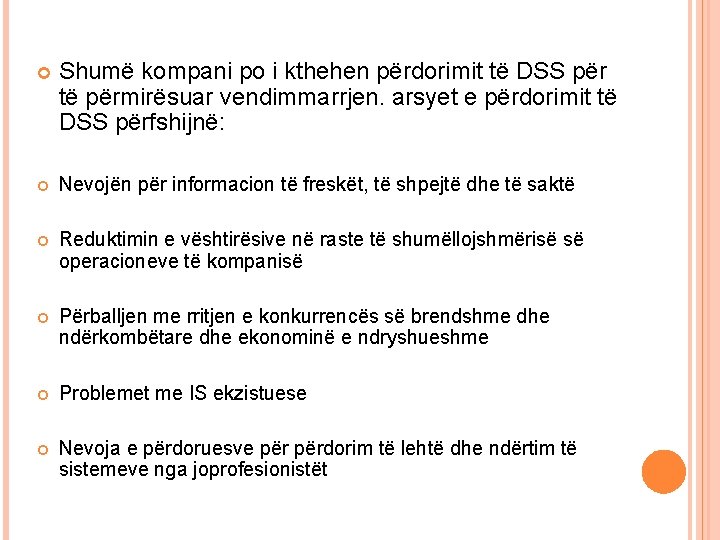  Shumë kompani po i kthehen përdorimit të DSS për të përmirësuar vendimmarrjen. arsyet