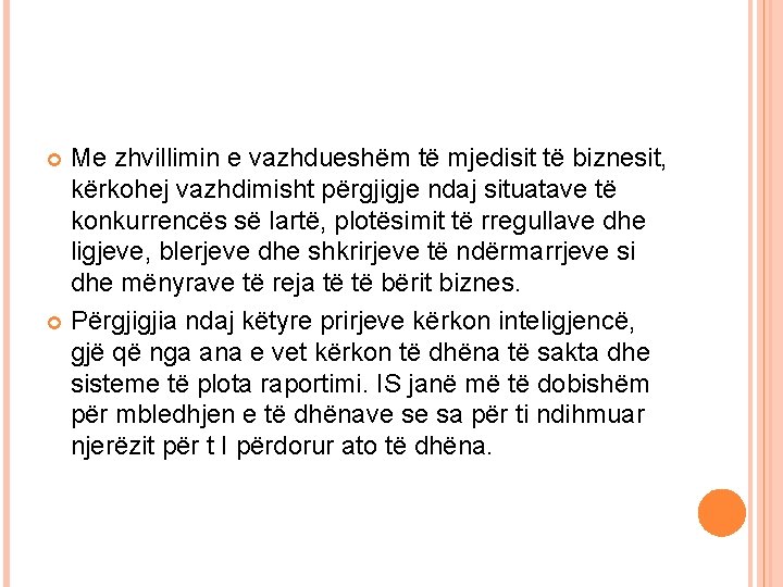 Me zhvillimin e vazhdueshëm të mjedisit të biznesit, kërkohej vazhdimisht përgjigje ndaj situatave të