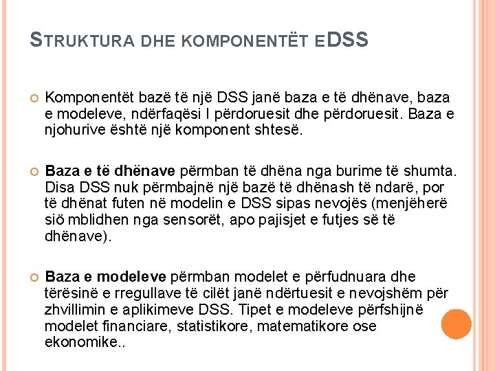 STRUKTURA DHE KOMPONENTËT E DSS Komponentët bazë të një DSS janë baza e të