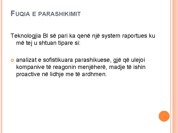 FUQIA E PARASHIKIMIT Teknologjia BI së pari ka qenë një system raportues ku më