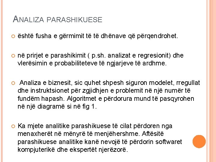 ANALIZA PARASHIKUESE është fusha e gërmimit të të dhënave që përqendrohet. në prirjet e