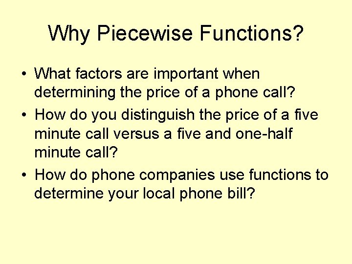 Why Piecewise Functions? • What factors are important when determining the price of a Why Piecewise Functions? • What factors are important when determining the price of a