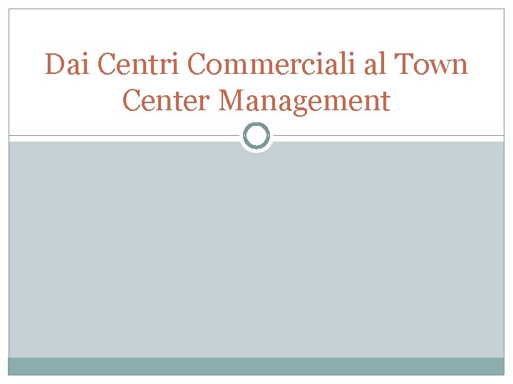 Dai Centri Commerciali al Town Center Management 
