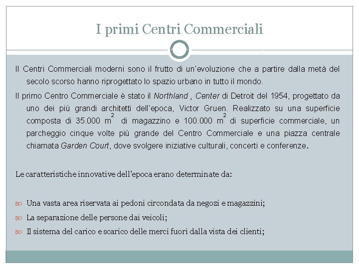 I primi Centri Commerciali II Centri Commerciali moderni sono il frutto di un’evoluzione che