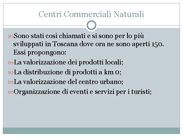 Centri Commerciali Naturali Sono stati così chiamati e si sono per lo più sviluppati