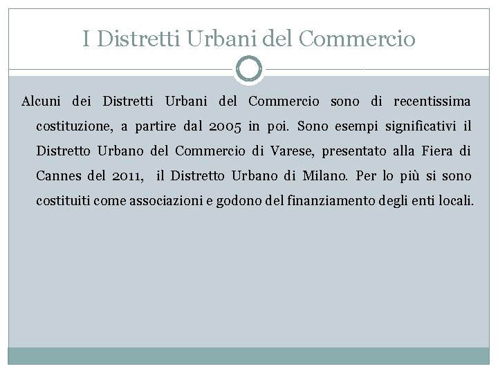 I Distretti Urbani del Commercio Alcuni dei Distretti Urbani del Commercio sono di recentissima