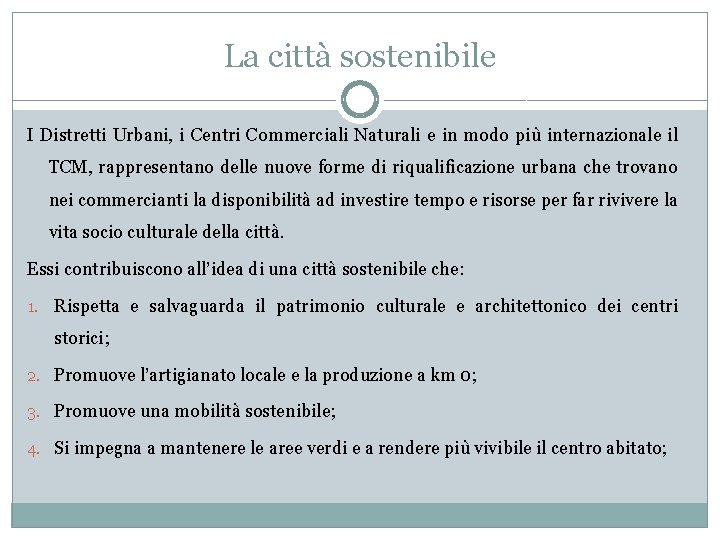 La città sostenibile I Distretti Urbani, i Centri Commerciali Naturali e in modo più