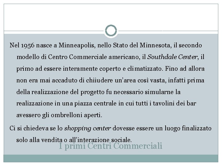 Nel 1956 nasce a Minneapolis, nello Stato del Minnesota, il secondo modello di Centro