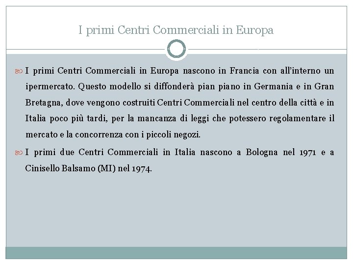 I primi Centri Commerciali in Europa nascono in Francia con all’interno un ipermercato. Questo