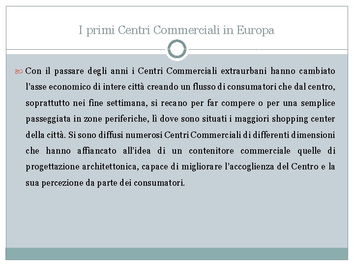 I primi Centri Commerciali in Europa Con il passare degli anni i Centri Commerciali