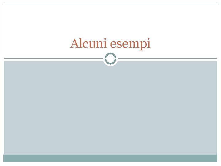 Alcuni esempi 