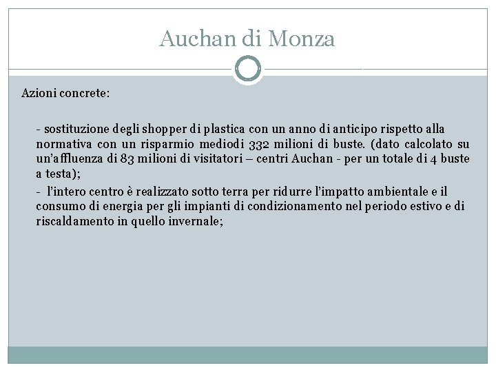 Auchan di Monza Azioni concrete: - sostituzione degli shopper di plastica con un anno