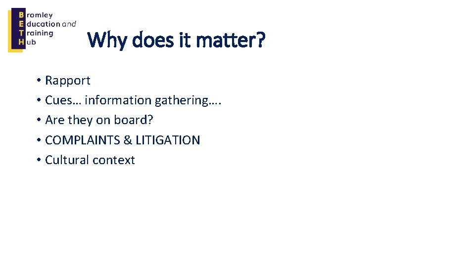 Why does it matter? • Rapport • Cues… information gathering…. • Are they on