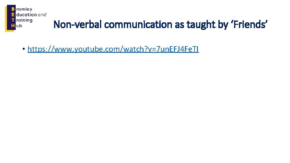 Non-verbal communication as taught by ‘Friends’ • https: //www. youtube. com/watch? v=7 un. EFJ