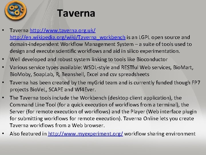Taverna • Taverna http: //www. taverna. org. uk/ http: //en. wikipedia. org/wiki/Taverna_workbench is an