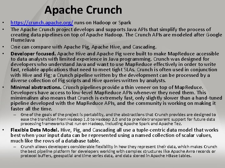 Apache Crunch • • • https: //crunch. apache. org/ runs on Hadoop or Spark