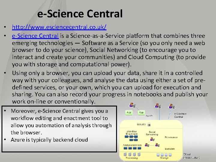 e-Science Central • http: //www. esciencecentral. co. uk/ • e Science Central is a