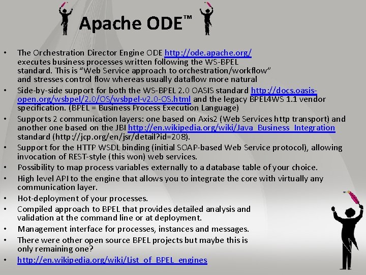 Apache ODE™ • • • The Orchestration Director Engine ODE http: //ode. apache. org/