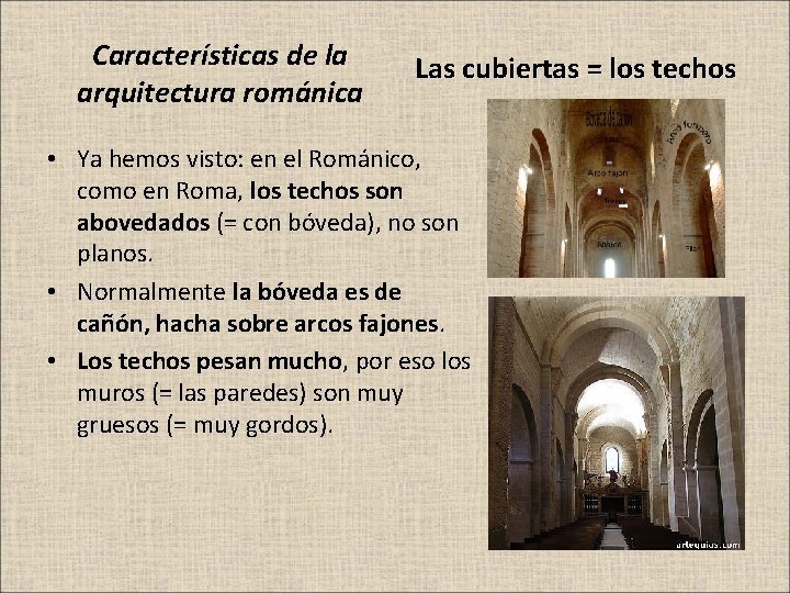 Características de la arquitectura románica Las cubiertas = los techos • Ya hemos visto: