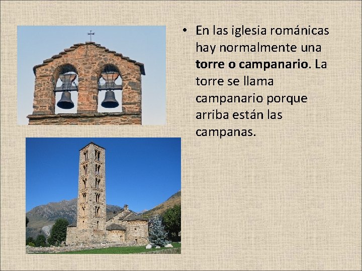  • En las iglesia románicas hay normalmente una torre o campanario. La torre