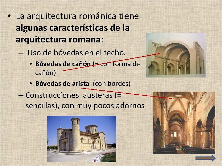  • La arquitectura románica tiene algunas características de la arquitectura romana: – Uso