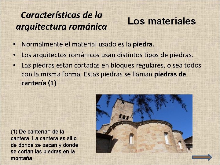 Características de la arquitectura románica Los materiales • Normalmente el material usado es la