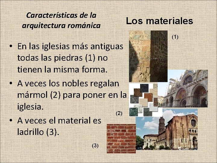 Características de la arquitectura románica Los materiales (1) • En las iglesias más antiguas