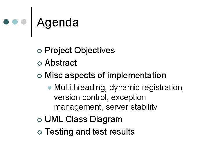 Agenda Project Objectives ¢ Abstract ¢ Misc aspects of implementation ¢ l Multithreading, dynamic