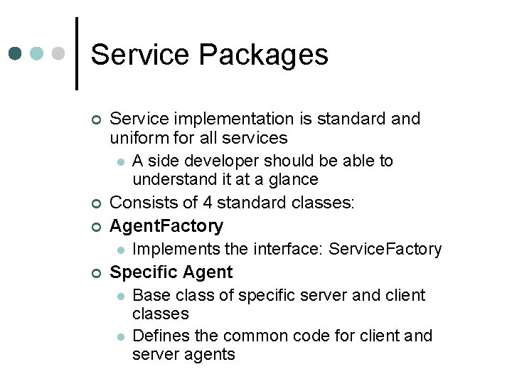 Service Packages ¢ ¢ Service implementation is standard and uniform for all services l